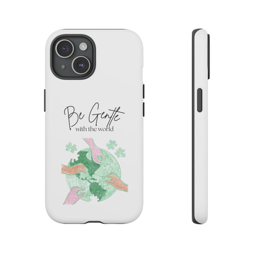 Tough Cases for iPhone - "Be Gentle with The World"